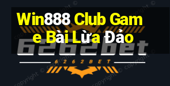 Win888 Club Game Bài Lừa Đảo