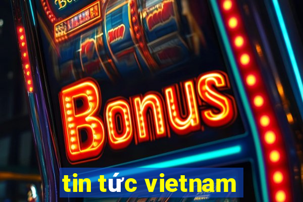 tin tức vietnam