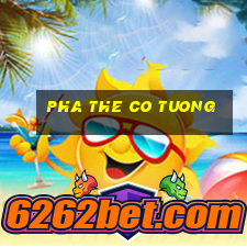 pha the co tuong