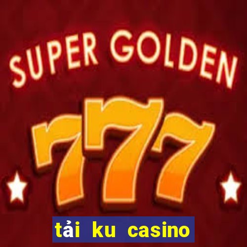 tải ku casino cho pc