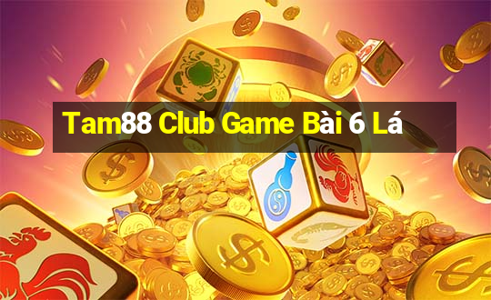 Tam88 Club Game Bài 6 Lá