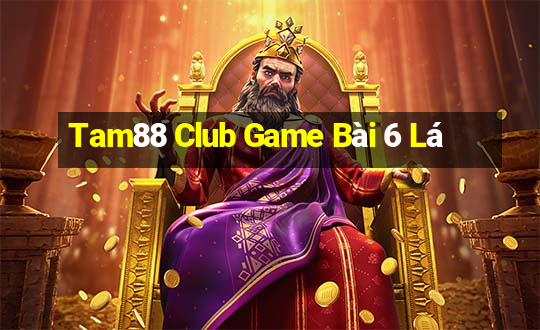 Tam88 Club Game Bài 6 Lá