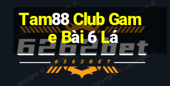 Tam88 Club Game Bài 6 Lá