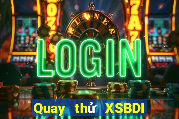 Quay thử XSBDI ngày 24