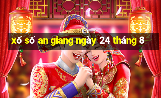 xổ số an giang ngày 24 tháng 8