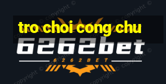 tro choi cong chu