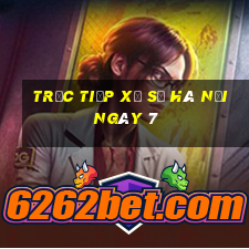 Trực tiếp Xổ Số hà nội ngày 7