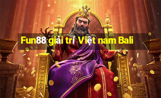 Fun88 giải trí Việt nam Bali