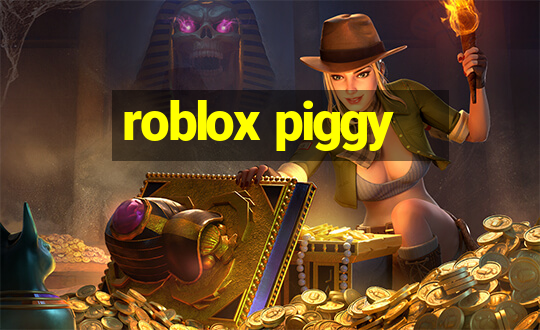 roblox piggy