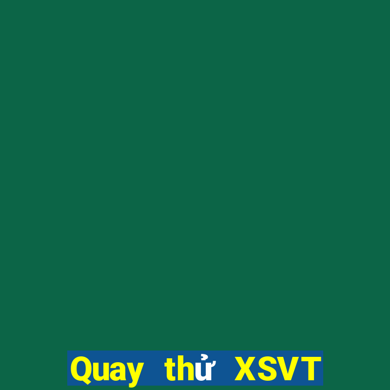 Quay thử XSVT Thứ 5