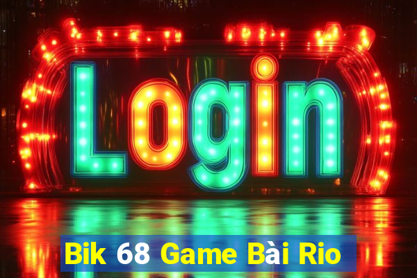 Bik 68 Game Bài Rio