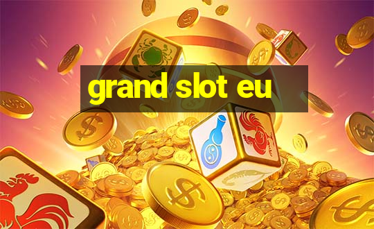 grand slot eu