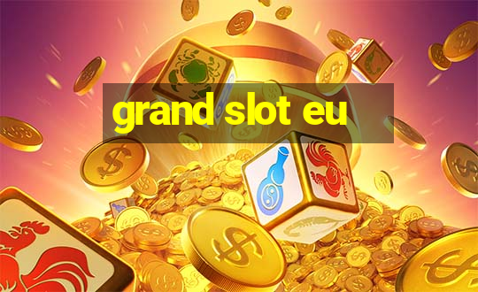 grand slot eu