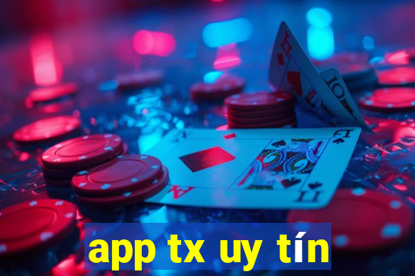 app tx uy tín