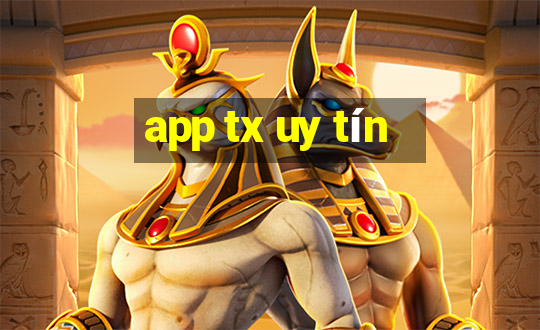 app tx uy tín