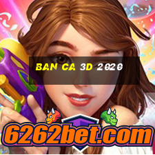 ban ca 3d 2020