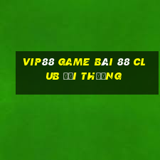 Vip88 Game Bài 88 Club Đổi Thưởng