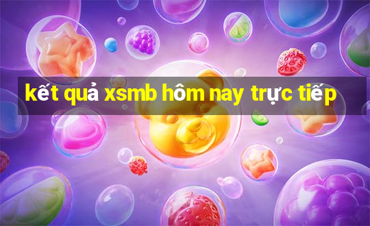 kết quả xsmb hôm nay trực tiếp