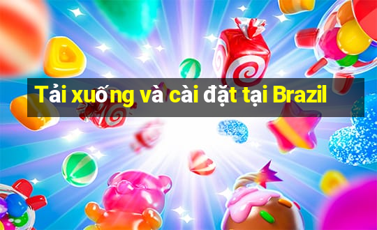 Tải xuống và cài đặt tại Brazil