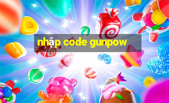 nhập code gunpow