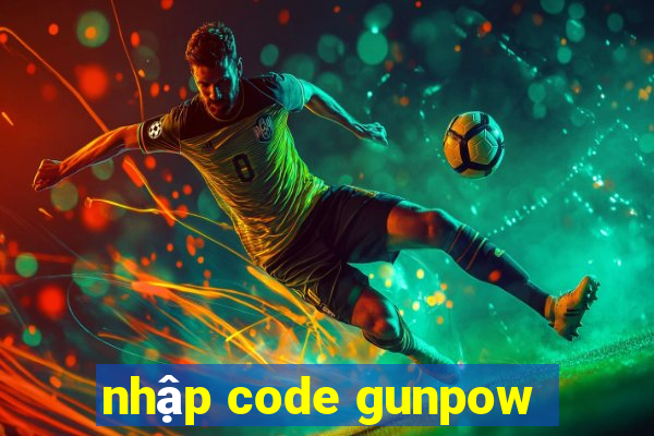 nhập code gunpow