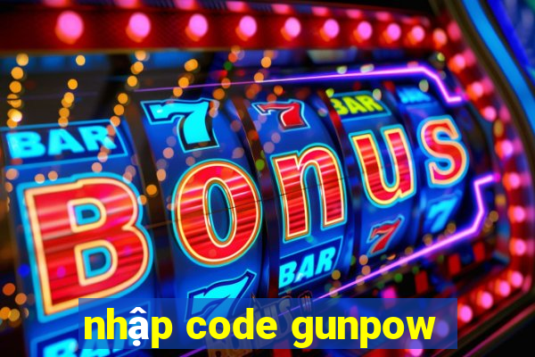 nhập code gunpow