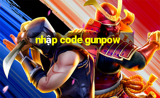 nhập code gunpow