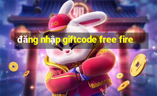 đăng nhập giftcode free fire