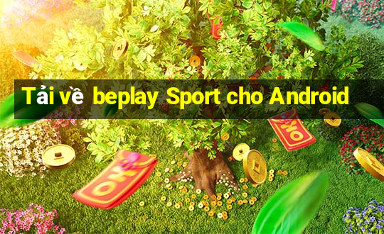 Tải về beplay Sport cho Android