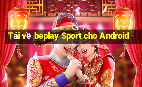 Tải về beplay Sport cho Android