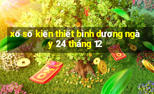 xổ số kiến thiết bình dương ngày 24 tháng 12