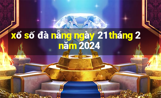 xổ số đà nẵng ngày 21 tháng 2 năm 2024