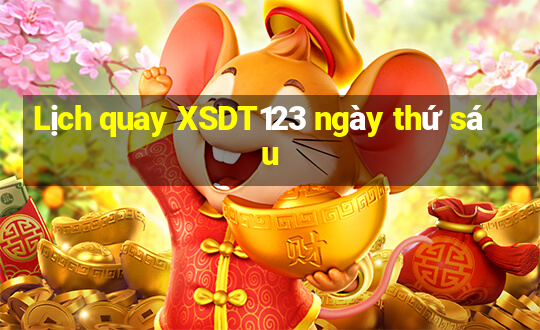 Lịch quay XSDT123 ngày thứ sáu