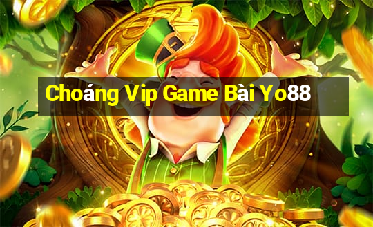 Choáng Vip Game Bài Yo88