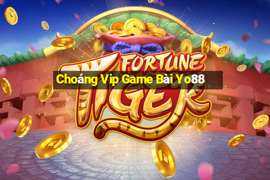 Choáng Vip Game Bài Yo88