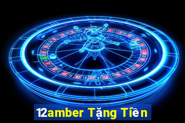 12amber Tặng Tiền