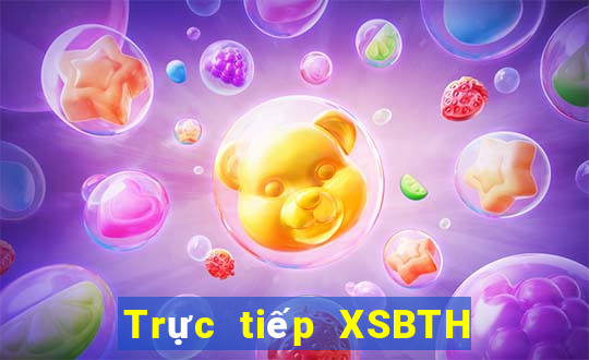 Trực tiếp XSBTH Thứ 6