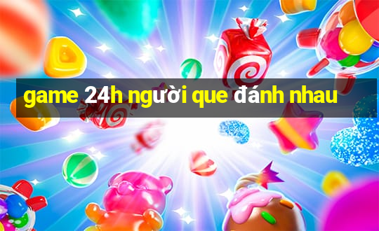 game 24h người que đánh nhau