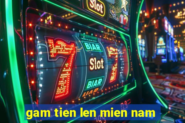 gam tien len mien nam