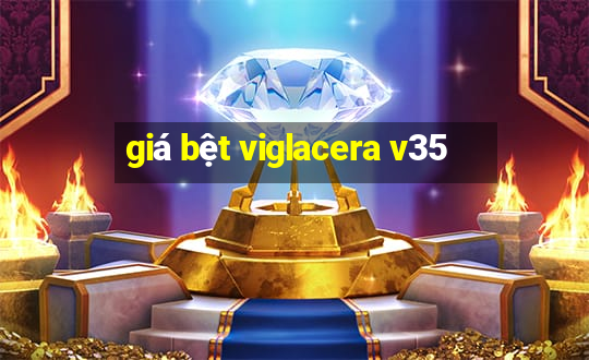 giá bệt viglacera v35