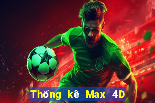 Thống kê Max 4D thứ hai