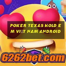 poker texas hold em việt nam android