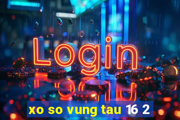 xo so vung tau 16 2