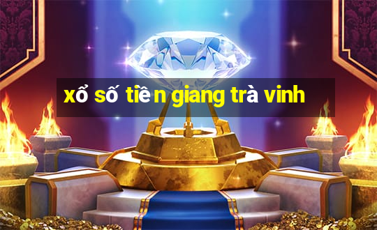 xổ số tiền giang trà vinh