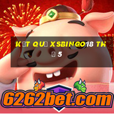 Kết quả XSBINGO18 Thứ 5