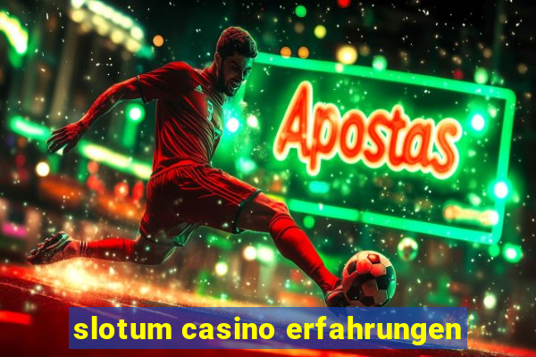 slotum casino erfahrungen