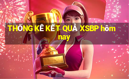 THỐNG KÊ KẾT QUẢ XSBP hôm nay