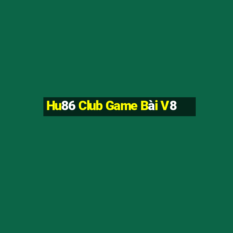 Hu86 Club Game Bài V8