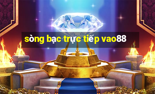 sòng bạc trực tiếp vao88