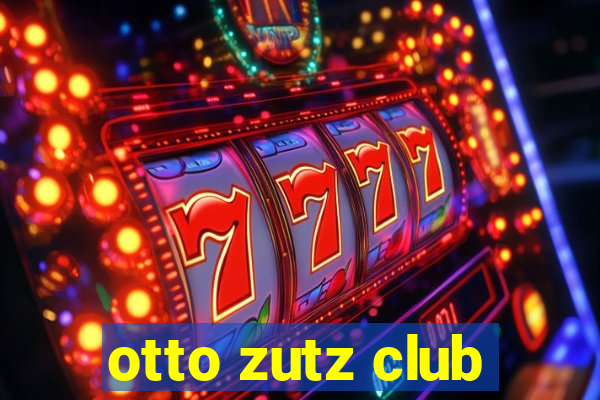 otto zutz club